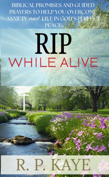 Book cover of 'RIP While Alive' by R.P. Kaye with a scenic background of a garden and cross.